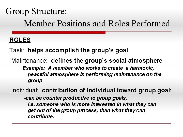 Group Structure: Member Positions and Roles Performed ROLES Task: helps accomplish the group’s goal