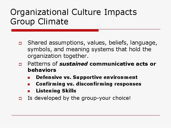 Organizational Culture Impacts Group Climate o o Shared assumptions, values, beliefs, language, symbols, and