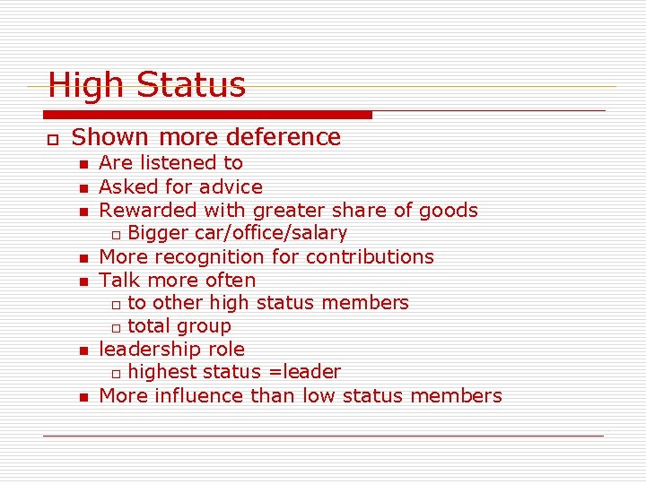 High Status o Shown more deference n n n n Are listened to Asked