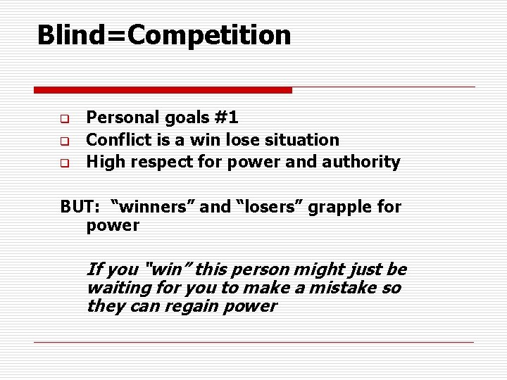 Blind=Competition q q q Personal goals #1 Conflict is a win lose situation High