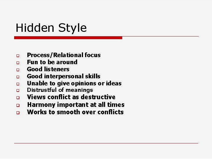 Hidden Style q q q q q Process/Relational focus Fun to be around Good