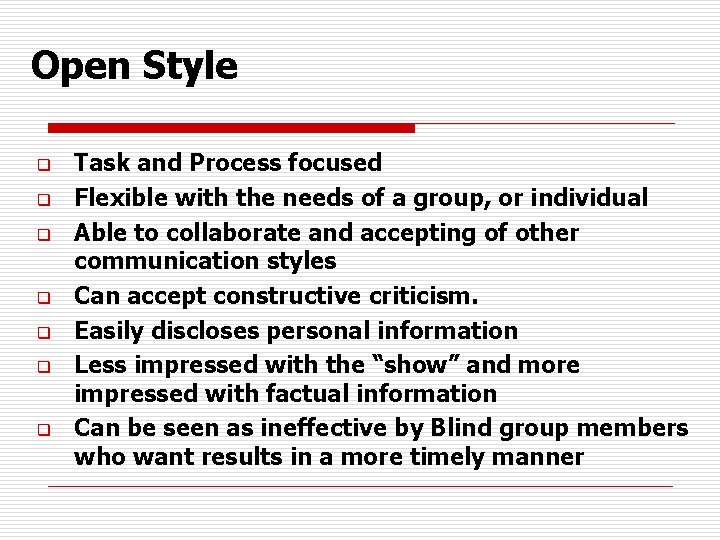 Open Style q q q q Task and Process focused Flexible with the needs