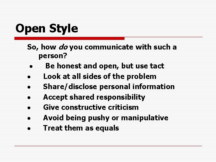 Open Style So, how do you communicate with such a person? · Be honest