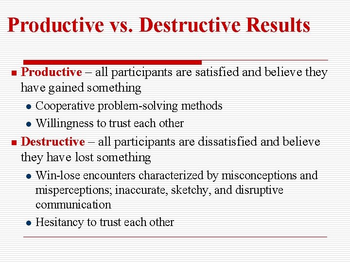 Productive vs. Destructive Results n Productive – all participants are satisfied and believe they