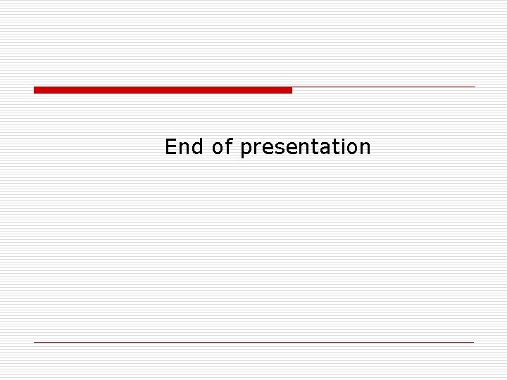 End of presentation 