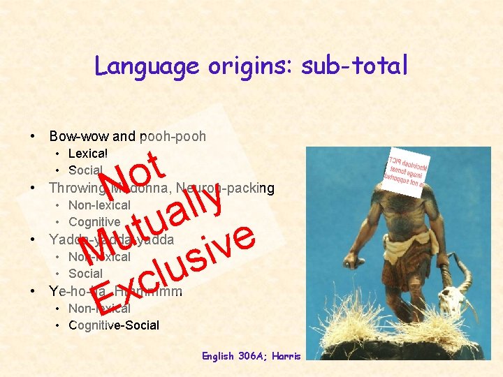 Language origins: sub-total • Bow-wow and pooh-pooh t o N lly a u t