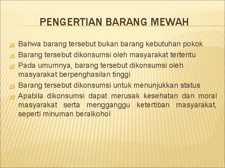 PENGERTIAN BARANG MEWAH Bahwa barang tersebut bukan barang kebutuhan pokok Barang tersebut dikonsumsi oleh