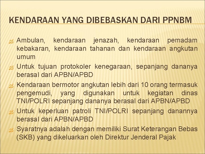 KENDARAAN YANG DIBEBASKAN DARI PPNBM Ambulan, kendaraan jenazah, kendaraan pemadam kebakaran, kendaraan tahanan dan
