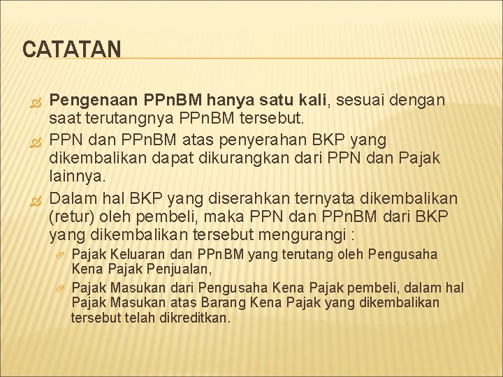 CATATAN Pengenaan PPn. BM hanya satu kali, sesuai dengan saat terutangnya PPn. BM tersebut.