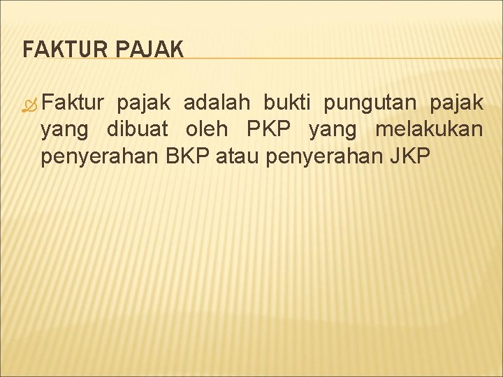 FAKTUR PAJAK Faktur pajak adalah bukti pungutan pajak yang dibuat oleh PKP yang melakukan