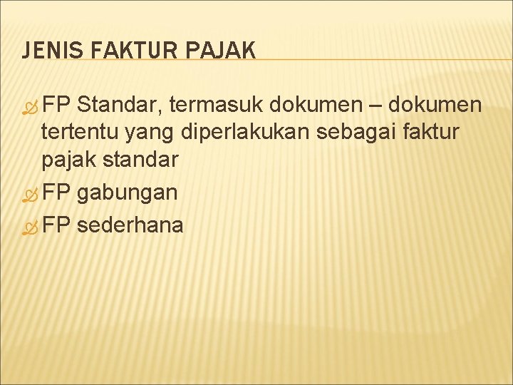 JENIS FAKTUR PAJAK FP Standar, termasuk dokumen – dokumen tertentu yang diperlakukan sebagai faktur