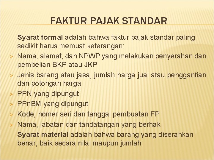 FAKTUR PAJAK STANDAR Ø Ø Ø Syarat formal adalah bahwa faktur pajak standar paling