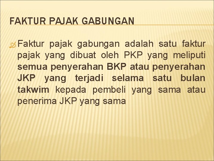 FAKTUR PAJAK GABUNGAN Faktur pajak gabungan adalah satu faktur pajak yang dibuat oleh PKP