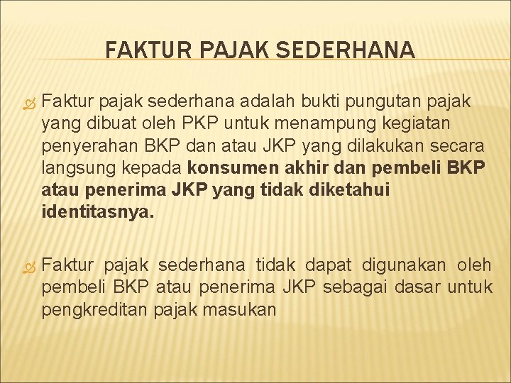 FAKTUR PAJAK SEDERHANA Faktur pajak sederhana adalah bukti pungutan pajak yang dibuat oleh PKP