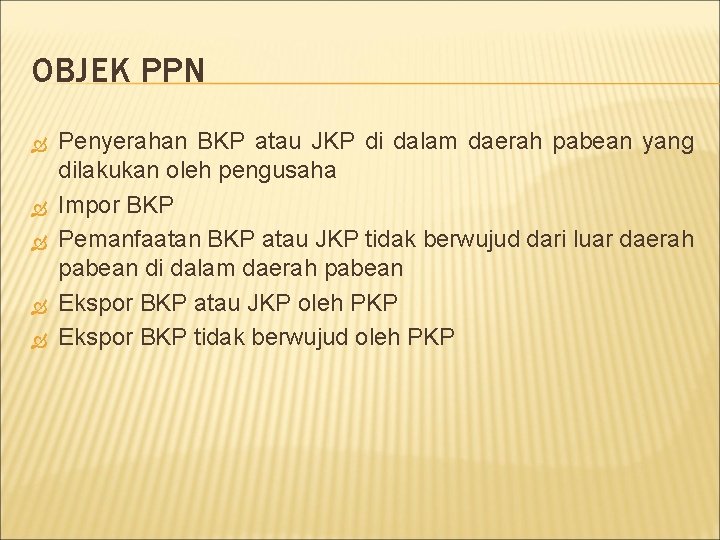 OBJEK PPN Penyerahan BKP atau JKP di dalam daerah pabean yang dilakukan oleh pengusaha