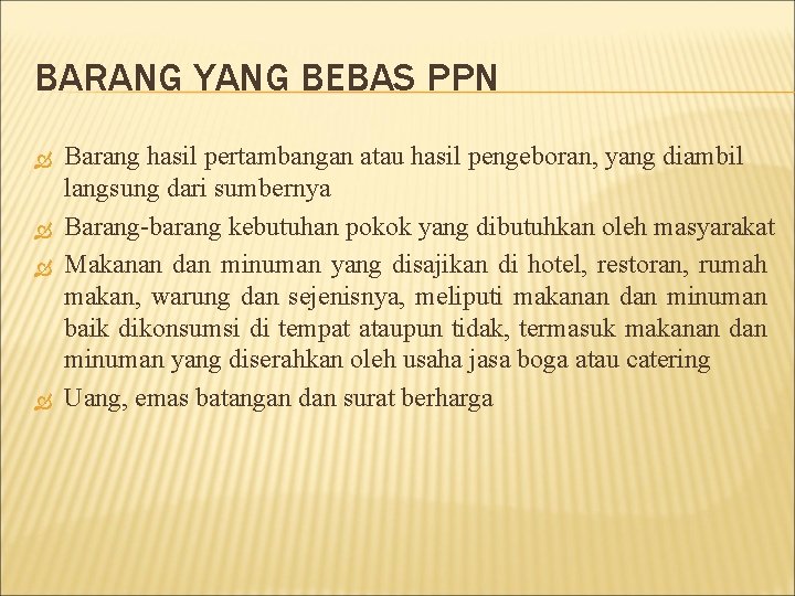 BARANG YANG BEBAS PPN Barang hasil pertambangan atau hasil pengeboran, yang diambil langsung dari