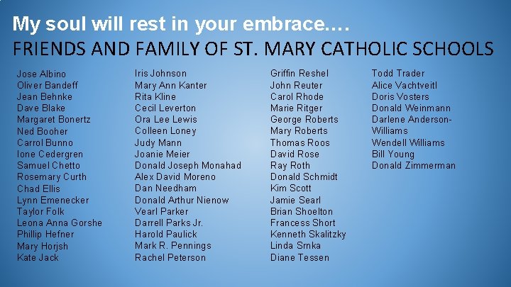 My soul will rest in your embrace…. FRIENDS AND FAMILY OF ST. MARY CATHOLIC