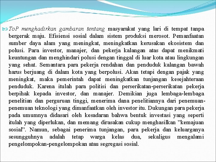  To. P menghadirkan gambaran tentang masyarakat yang lari di tempat tanpa bergerak maju.