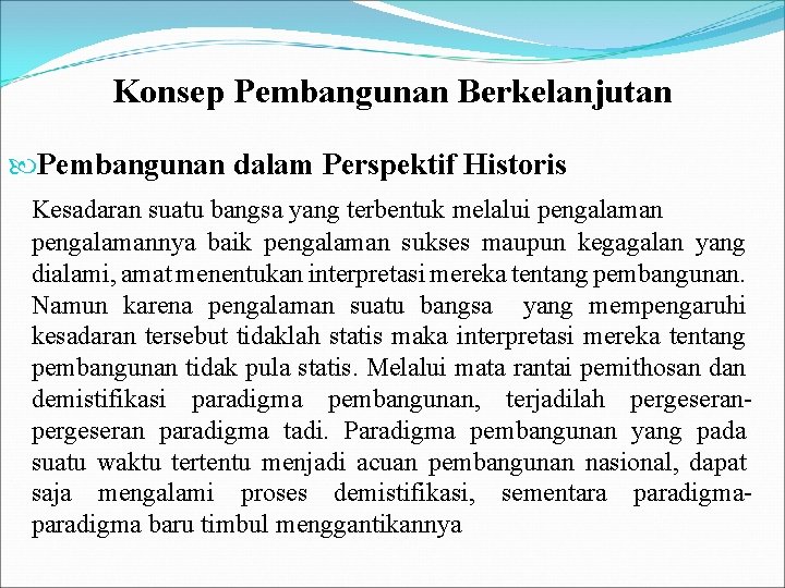 Konsep Pembangunan Berkelanjutan Pembangunan dalam Perspektif Historis Kesadaran suatu bangsa yang terbentuk melalui pengalamannya