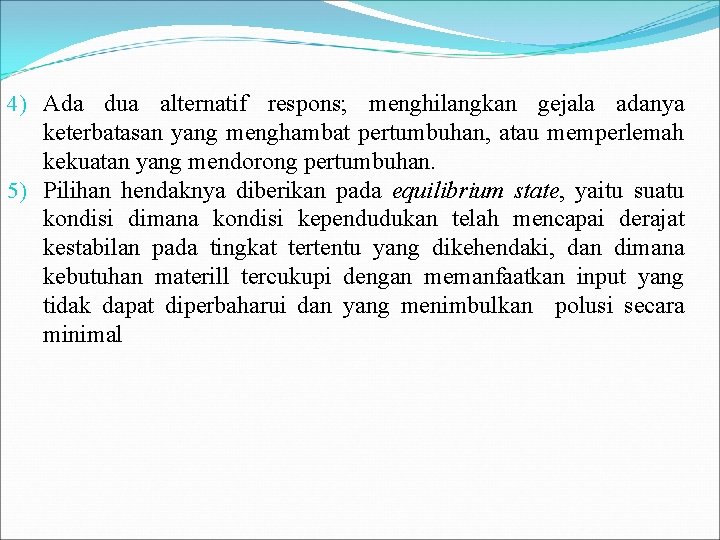 4) Ada dua alternatif respons; menghilangkan gejala adanya keterbatasan yang menghambat pertumbuhan, atau memperlemah