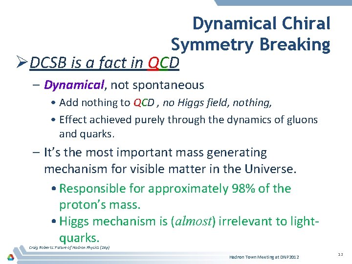 Dynamical Chiral Symmetry Breaking ØDCSB is a fact in QCD – Dynamical, not spontaneous