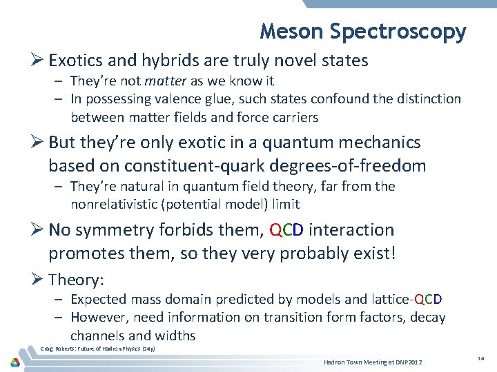 Meson Spectroscopy Ø Exotics and hybrids are truly novel states – They’re not matter