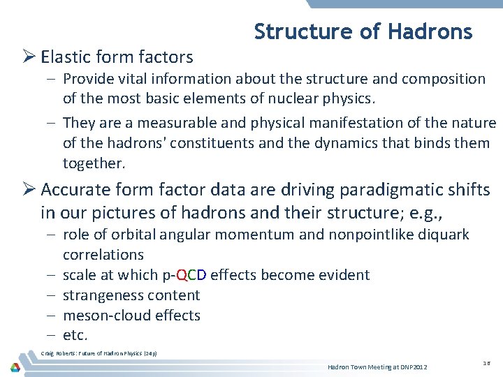 Ø Elastic form factors Structure of Hadrons – Provide vital information about the structure