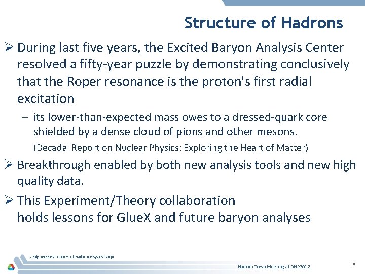 Structure of Hadrons Ø During last five years, the Excited Baryon Analysis Center resolved