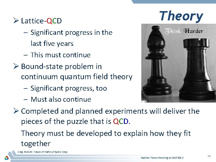 Ø Lattice-QCD Theory – Significant progress in the last five years – This must