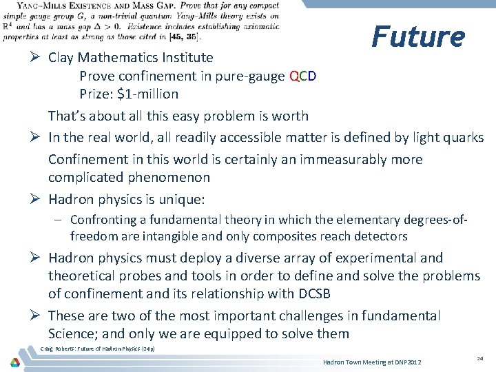 Future Ø Clay Mathematics Institute Prove confinement in pure-gauge QCD Prize: $1 -million That’s