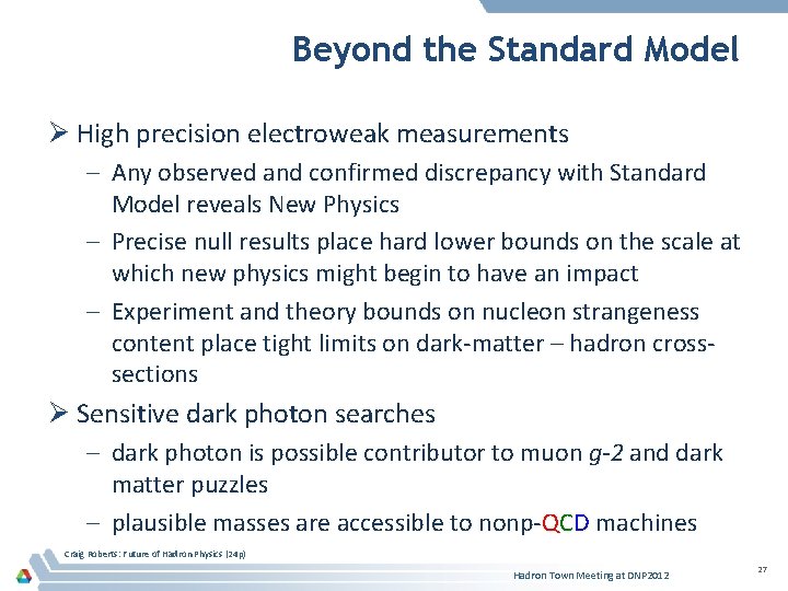 Beyond the Standard Model Ø High precision electroweak measurements – Any observed and confirmed