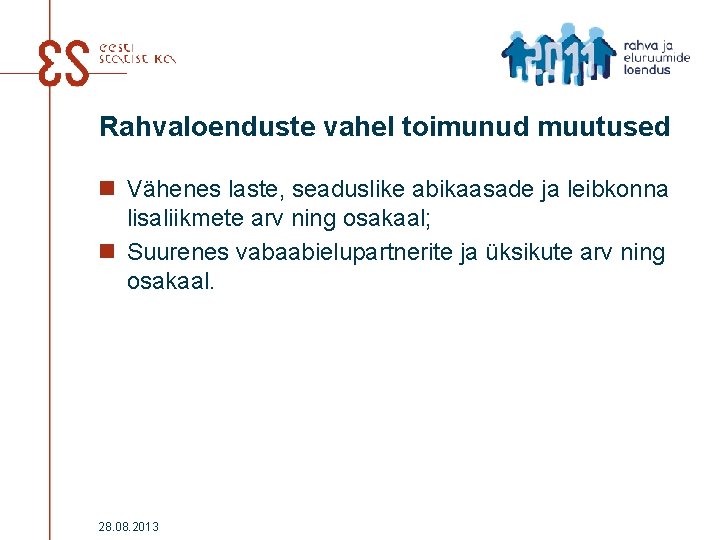 Rahvaloenduste vahel toimunud muutused n Vähenes laste, seaduslike abikaasade ja leibkonna lisaliikmete arv ning