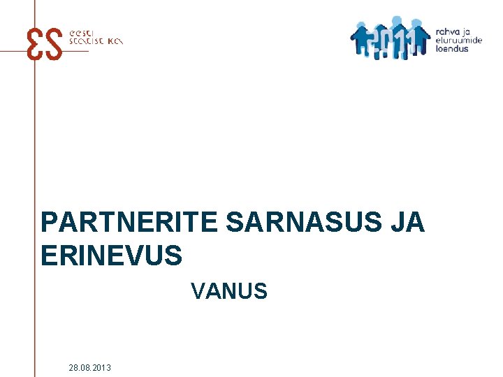 PARTNERITE SARNASUS JA ERINEVUS VANUS 28. 08. 2013 