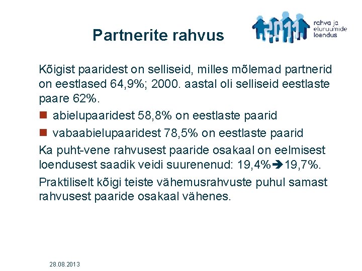 Partnerite rahvus Kõigist paaridest on selliseid, milles mõlemad partnerid on eestlased 64, 9%; 2000.