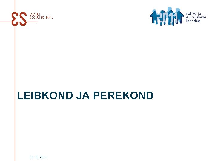 LEIBKOND JA PEREKOND 28. 08. 2013 