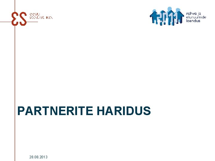 PARTNERITE HARIDUS 28. 08. 2013 