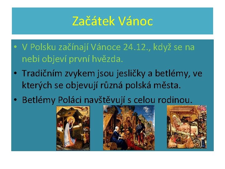 Začátek Vánoc • V Polsku začínají Vánoce 24. 12. , když se na nebi