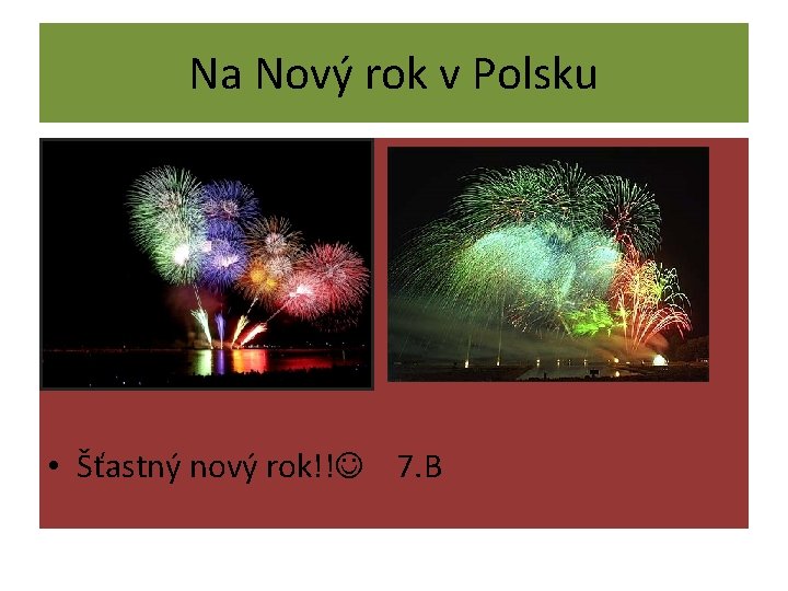 Na Nový rok v Polsku • Šťastný nový rok!! 7. B 