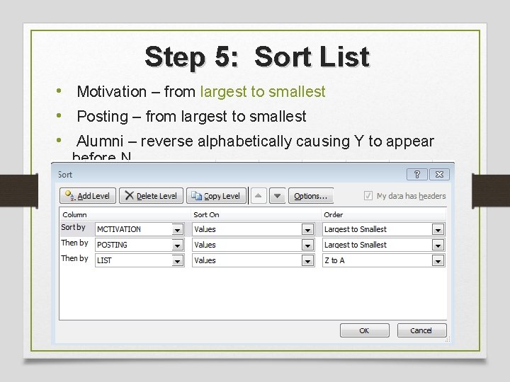 Step 5: Sort List • Motivation – from largest to smallest • Posting –