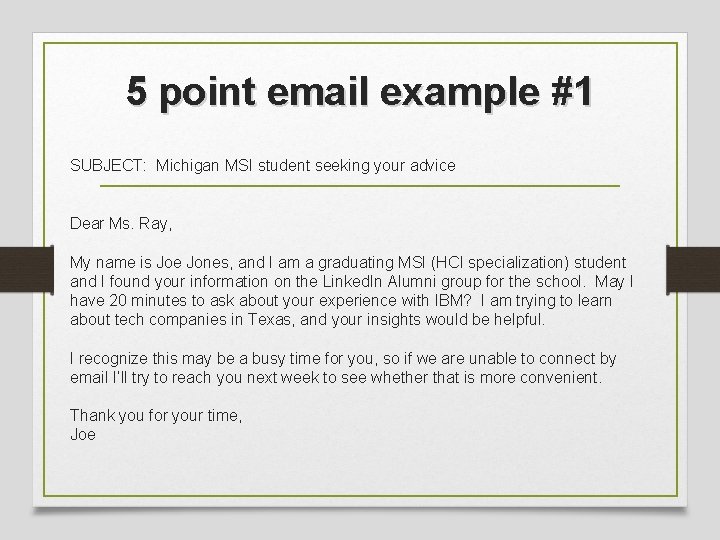 5 point email example #1 SUBJECT: Michigan MSI student seeking your advice Dear Ms.