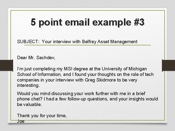 5 point email example #3 SUBJECT: Your interview with Belfray Asset Management Dear Mr.