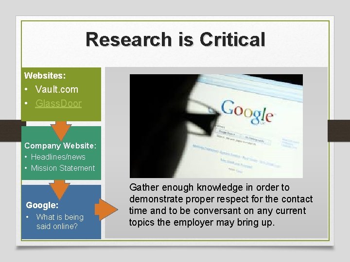 Research is Critical Websites: • Vault. com • Glass. Door Company Website: • Headlines/news
