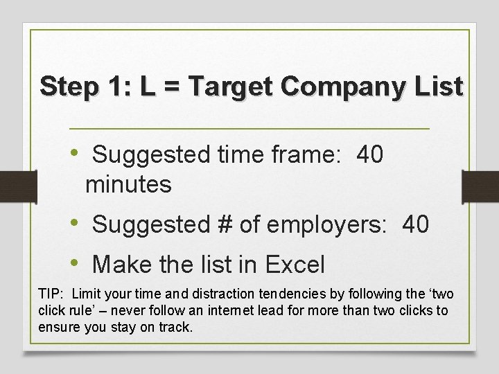 Step 1: L = Target Company List • Suggested time frame: 40 minutes •