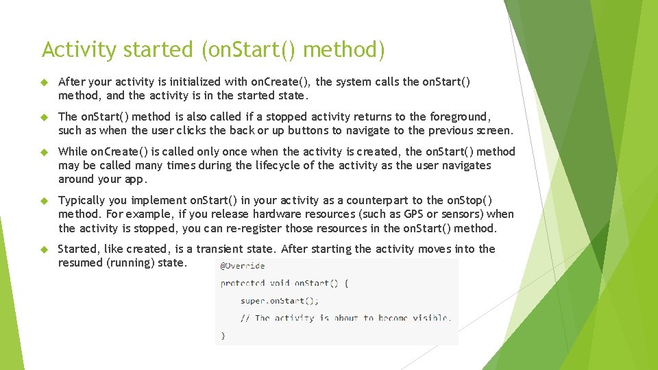 Activity started (on. Start() method) After your activity is initialized with on. Create(), the Activity started (on. Start() method) After your activity is initialized with on. Create(), the