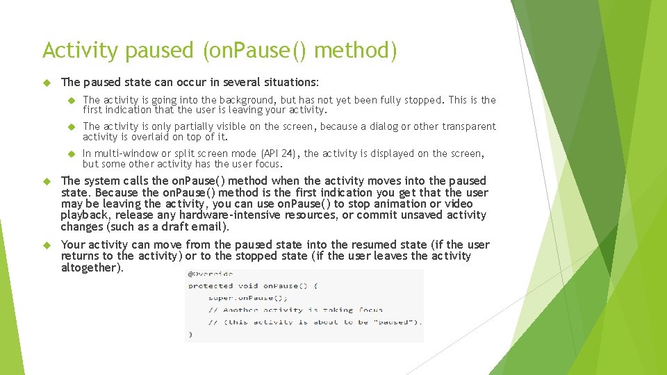 Activity paused (on. Pause() method) The paused state can occur in several situations: The Activity paused (on. Pause() method) The paused state can occur in several situations: The