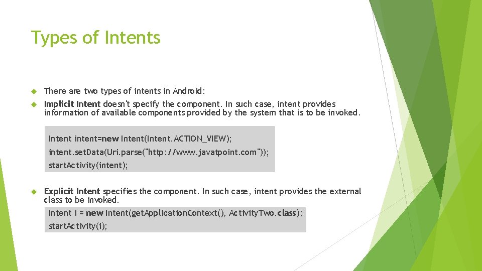 Types of Intents There are two types of intents in Android: Implicit Intent doesn't Types of Intents There are two types of intents in Android: Implicit Intent doesn't