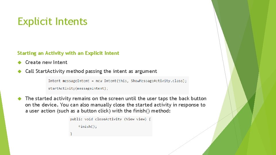 Explicit Intents Starting an Activity with an Explicit Intent Create new Intent Call Start. Explicit Intents Starting an Activity with an Explicit Intent Create new Intent Call Start.