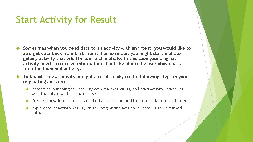 Start Activity for Result Sometimes when you send data to an activity with an Start Activity for Result Sometimes when you send data to an activity with an