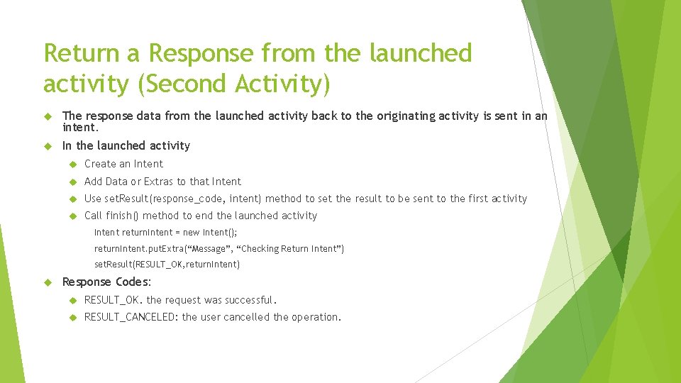 Return a Response from the launched activity (Second Activity) The response data from the Return a Response from the launched activity (Second Activity) The response data from the