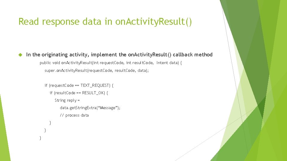 Read response data in on. Activity. Result() In the originating activity, implement the on. Read response data in on. Activity. Result() In the originating activity, implement the on.
